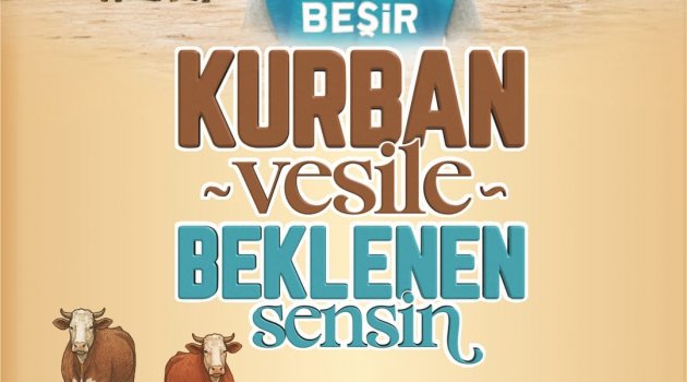 KURBAN YAKINLAŞMAKTIR BEŞİR DERNEĞİ